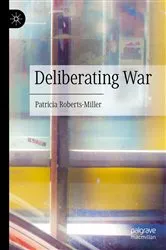 Book cover of Deliberating War by Patricia Roberts-Miller