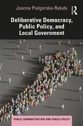 Book cover of Deliberative Democracy, Public Policy, and Local Government by Joanna Podgórska-Rykała