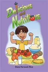 Book cover of Delicious and Nutritious by Dona Herweck Rice