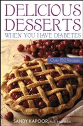 Book cover of Delicious Desserts When You Have Diabetes by Sandy Kapoor