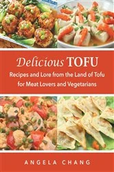 Book cover of Delicious Tofu by Angela Chang