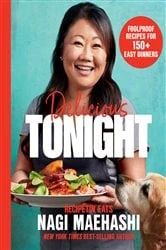 Book cover of Delicious Tonight: Foolproof Recipes for 150+ Easy Dinners by Nagi Maehashi