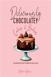 Book cover of Deliciously Chocolatey Cakes & Bakes by Victoria Glass