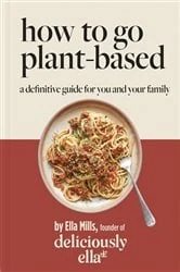 Book cover of Deliciously Ella How To Go Plant-Based by N/A