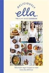 Book cover of Deliciously Ella The Plant-Based Cookbook by Ella Mills (Woodward)
