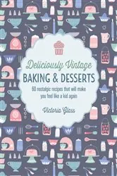 Book cover of Deliciously Vintage Baking & Desserts by Victoria Glass