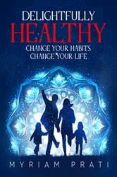 Book cover of Delightfully Healthy by Myriam Prati
