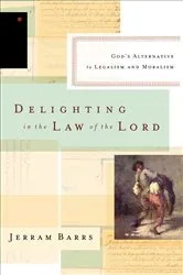Book cover of Delighting in the Law of the Lord by Jerram Barrs