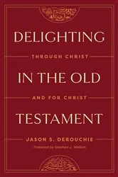 Book cover of Delighting in the Old Testament by Jason DeRouchie