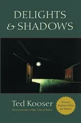 Book cover of Delights & Shadows by Ted Kooser