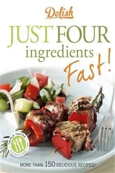 Book cover of Delish Just Four Ingredients Fast! by N/A