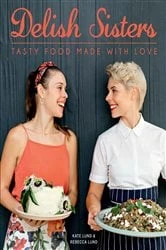 Book cover of Delish Sisters – Tasty Food Made With Love by Kate Lund