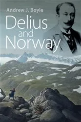 Book cover of Delius and Norway by Andrew J. Boyle