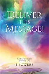 Book cover of Deliver This Message! by J Bowers