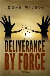 Book cover of Deliverance by Force by Idong Wilson