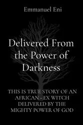 Book cover of Delivered From the Power of Darkness by Emmanuel Eni