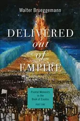 Book cover of Delivered out of Empire by Walter Brueggemann