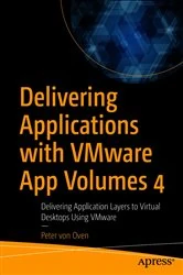 Book cover of Delivering Applications with VMware App Volumes 4 by Peter von Oven