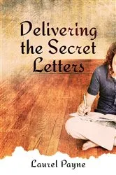 Book cover of Delivering the Secret Letters by Laurel Payne