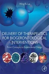 Book cover of Delivery of Therapeutics for Biogerontological Interventions by Wing-Fu Lai PhD