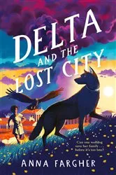 Book cover of Delta and the Lost City by Anna Fargher