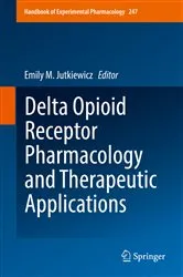 Book cover of Delta Opioid Receptor Pharmacology and Therapeutic Applications by Emily M. Jutkiewicz