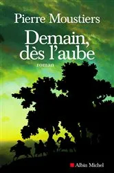 Book cover of Demain dès l'aube by Pierre Moustiers