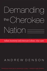 Book cover of Demanding the Cherokee Nation by Andrew Denson