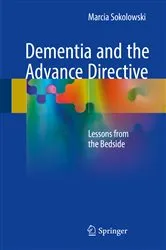 Book cover of Dementia and the Advance Directive by Marcia Sokolowski