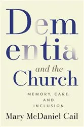 Book cover of Dementia and the Church by Mary McDaniel Cail