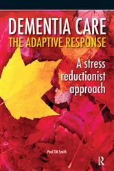 Book cover of Dementia Care - The Adaptive Response by Paul Smith