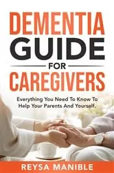 Book cover of Dementia Guide for Caregivers by Reysa Manible