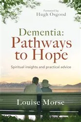 Book cover of Dementia: Pathways to Hope by Louise Morse