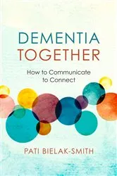 Book cover of Dementia Together by Pati Bielak-Smith