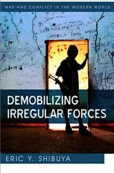 Book cover of Demobilizing Irregular Forces by Eric Y. Shibuya