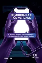 Book cover of Democracia e Pós-Verdade by Diego Lira