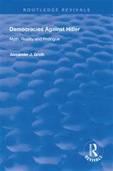 Book cover of Democracies Against Hitler by Alexander J. Groth