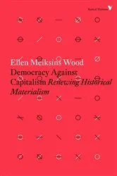 Book cover of Democracy Against Capitalism by Ellen Meiksins Wood