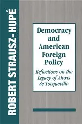Book cover of Democracy and American Foreign Policy by Robert Strausz-Hupe