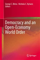 Book cover of Democracy and an Open-Economy World Order by George C. Bitros