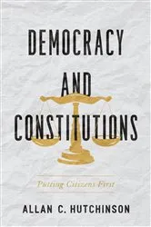 Book cover of Democracy and Constitutions by Allan C. Hutchinson