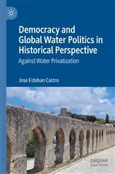 Book cover of Democracy and Global Water Politics in Historical Perspective by Jose Esteban Castro