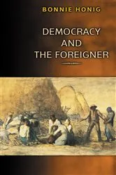 Book cover of Democracy and the Foreigner by Bonnie Honig