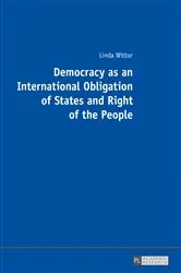 Book cover of Democracy as an International Obligation of States and Right of the People by Linda Wittor