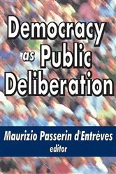 Book cover of Democracy as Public Deliberation by Maurizio d'Entreves