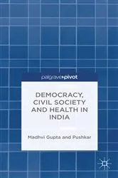 Book cover of Democracy, Civil Society and Health in India by Madhavi Gupta
