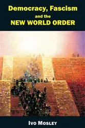 Book cover of Democracy, Fascism and the New World Order by Ivo Mosley