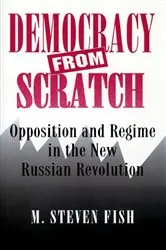 Book cover of Democracy from Scratch by M. Steven Fish