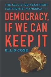 Book cover of Democracy, If We Can Keep It by Ellis Cose