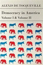 Book cover of Democracy in America - Vol. I. and II. by Alexis de Tocqueville